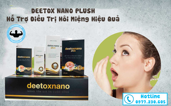  Deetox Nano Plus Giúp Hỗ Trợ Không Còn Hôi Miệng